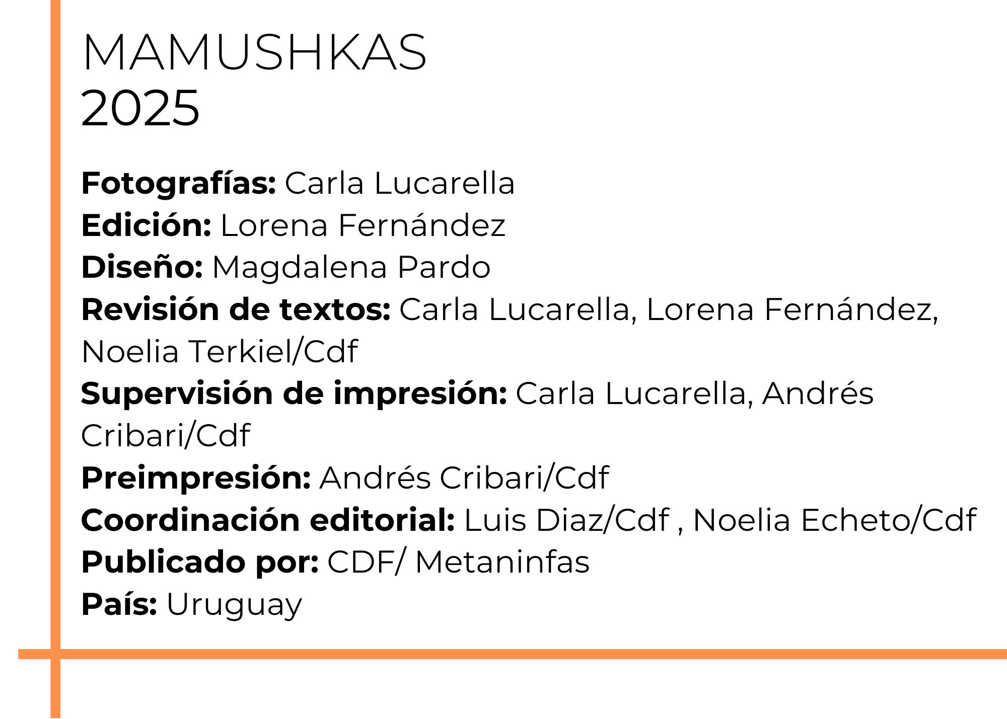 Fotografía Martín Bollati Edición Martín Bollati Diseño Lamas Burgariotti Textos Martín Bollati Traducción María Santolo Impresión Borsellino Impresos Impresión tapas Akian Grafica Publicado por S.jpg Fotografía Martín Bollati Edición Martín Bollati Diseño Lamas Burgariotti Textos Martín Bollati Traducción María Santolo Impresión Borsellino Impresos Impresión tapas Akian Grafica Publicado por S.jpg